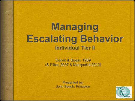 PURPOSE Enhance understanding & ways of escalating behavior sequences Understanding Best practice Considerations.