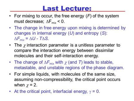Last Lecture: For mixing to occur, the free energy (F) of the system must decrease;  F mix < 0. The change in free energy upon mixing is determined by.