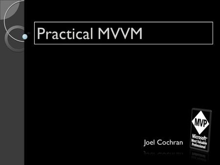 Practical MVVM Joel Cochran.