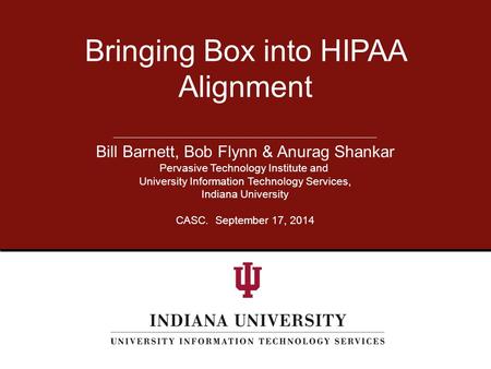 Bill Barnett, Bob Flynn & Anurag Shankar Pervasive Technology Institute and University Information Technology Services, Indiana University CASC. September.