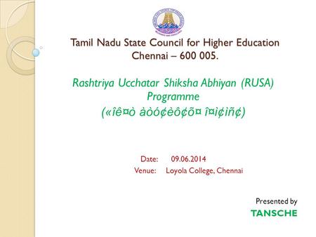 Tamil Nadu State Council for Higher Education Chennai – 600 005. Tamil Nadu State Council for Higher Education Chennai – 600 005. Rashtriya Ucchatar Shiksha.