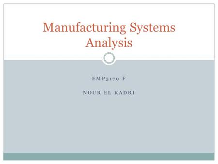 EMP5179 F NOUR EL KADRI Manufacturing Systems Analysis.