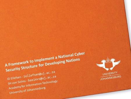 A Framework to Implement a National Cyber Security Structure for Developing Nations ID Ellefsen - SH von Solms - Academy.
