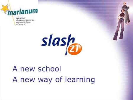 A new school A new way of learning. Secondary education redesigned.