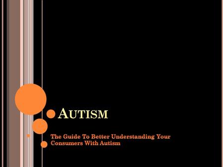 A UTISM. WHAT IS AUTISM? Autism is one of a group of serious developmental problems called autism spectrum disorders (ASD) that appear in early childhood.