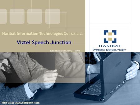 Viztel Speech Junction. Last update on July 31, 2004 Visit us at www.hasibatit.com Hasibat Information Technologies Co. K.S.C.C.