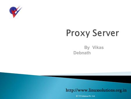 By Vikas Debnath KV IT-Solutions Pvt. Ltd.