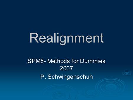 SPM5- Methods for Dummies 2007 P. Schwingenschuh