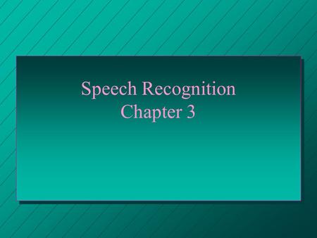 Speech Recognition Chapter 3