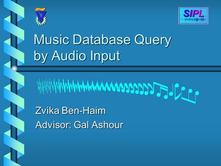 Music Database Query by Audio Input Zvika Ben-Haim Advisor: Gal Ashour.