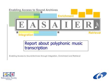Enabling Access to Sound Archives through Integration, Enrichment and Retrieval Report about polyphonic music transcription.