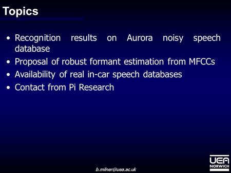 Topics Recognition results on Aurora noisy speech databaseRecognition results on Aurora noisy speech database Proposal of robust formant.