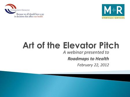 A webinar presented to Roadmaps to Health February 22, 2012.