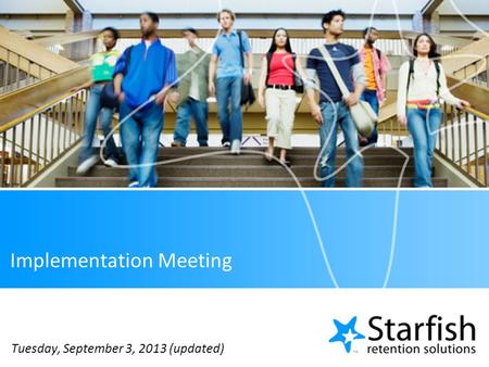 Implementation Meeting Tuesday, September 3, 2013 (updated)