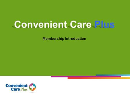 1 Membership Introduction. What is Convenient Care Plus? Healthcare Membership - Not Health Insurance Bridges the Gap Between Insurance and Receiving.