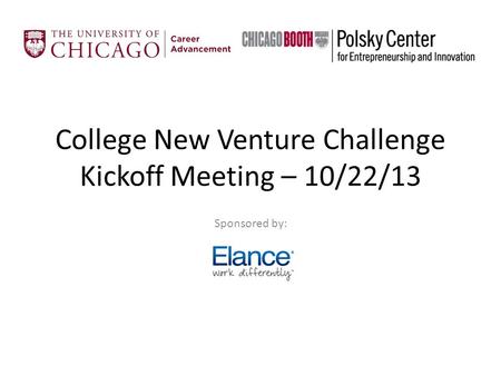 College New Venture Challenge Kickoff Meeting – 10/22/13 Sponsored by:
