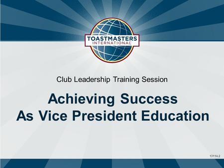 1311A.2 Club Leadership Training Session Achieving Success As Vice President Education.