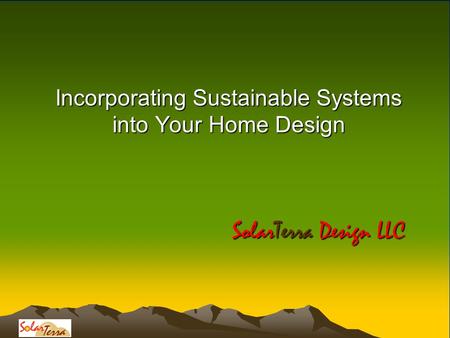 Incorporating Sustainable Systems into Your Home Design SolarTerra Design LLC.