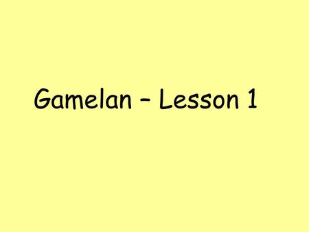 Gamelan – Lesson 1.