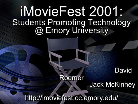 IMovieFest 2001: Students Promoting Emory University David Roemer Jack McKinney