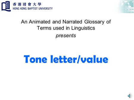Tone letter/value An Animated and Narrated Glossary of Terms used in Linguistics presents.
