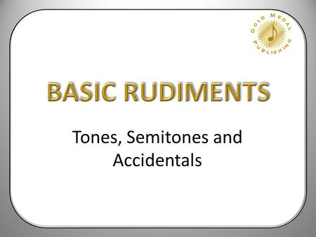 Tones, Semitones and Accidentals. On the keyboard, a semitone is the distance from one key to the closest neighbour key. Accidentals are symbols which.