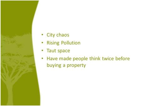 City chaos Rising Pollution Taut space Have made people think twice before buying a property.