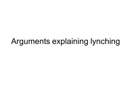 Arguments explaining lynching. ArgumentProblemEvidenceSolution.
