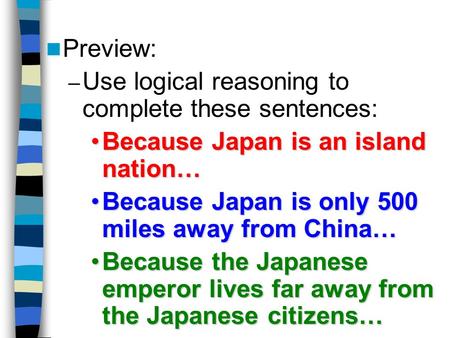 Preview: – Use logical reasoning to complete these sentences: Because Japan is an island nation…Because Japan is an island nation… Because Japan is only.