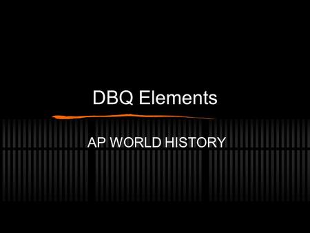 DBQ Elements AP WORLD HISTORY.