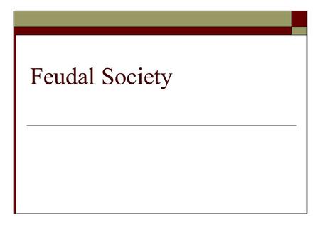 Feudal Society. What was feudal society like… A) in the middle ages B) in Aztec society.