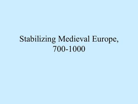 Stabilizing Medieval Europe,