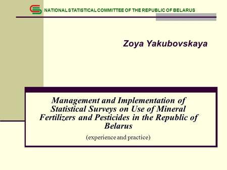 Management and Implementation of Statistical Surveys on Use of Mineral Fertilizers and Pesticides in the Republic of Belarus (experience and practice)