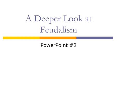 A Deeper Look at Feudalism PowerPoint #2. Monarchs  Top of the Feudal Society  Kings – Queens  Called lords – expected keep order and provide protection.