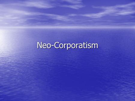 Neo-Corporatism. Outline Old Corporatism Old Corporatism Neo-Corporatism Neo-Corporatism Corporatism in Sweden Corporatism in Sweden Cooptation? Cooptation?