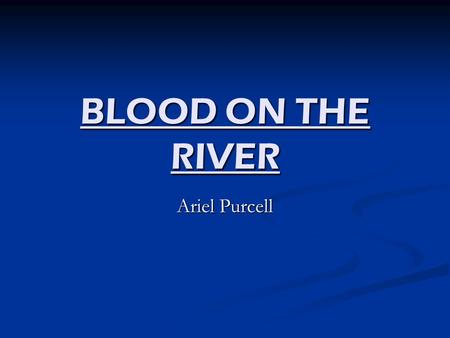 BLOOD ON THE RIVER Ariel Purcell. Ranking Settlement 5) Laborer 4) Servant 3) Gentleman 2) Council Member 1) President.