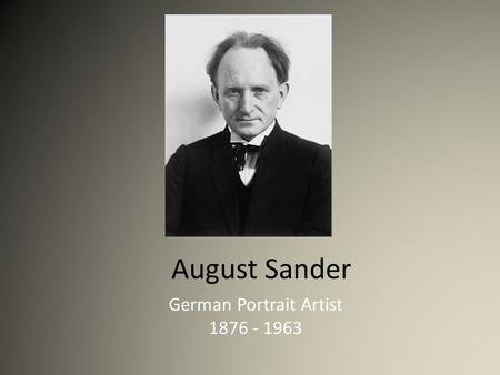 August Sander German Portrait Artist 1876 - 1963.