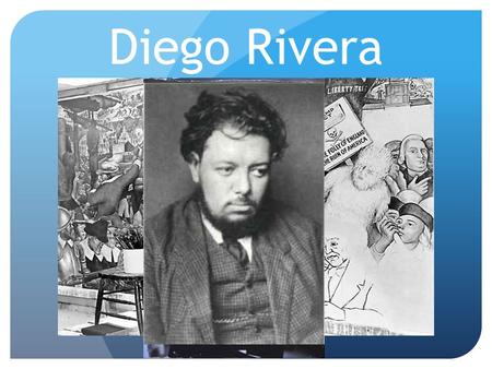 Diego Rivera. Diego Rivera DOB:12/8/1886 Guanajuato, Mexico Style: Social Realism What the artist is known for: painting numerous large murals in Mexico.