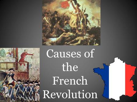 Causes of the French Revolution. Objectives Outline the social structure of France’s Old Regime. Explain the economic troubles France faced in 1789. Identify.
