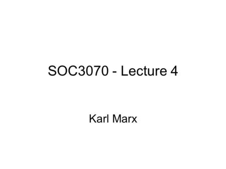 SOC3070 - Lecture 4 Karl Marx. Last week Durkheim on history as a social process largely independent of the individuals who enact it. ‘Forced division.