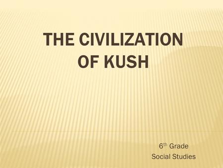 THE CIVILIZATION OF KUSH
