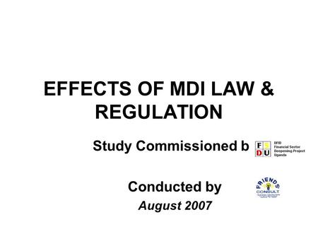 EFFECTS OF MDI LAW & REGULATION Study Commissioned by Conducted by August 2007.