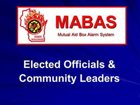 MABAS Mutual Aid Box Alarm System Elected Officials & Community Leaders.