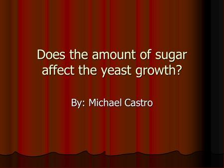 Does the amount of sugar affect the yeast growth?