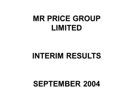 MR PRICE GROUP LIMITED INTERIM RESULTS SEPTEMBER 2004.
