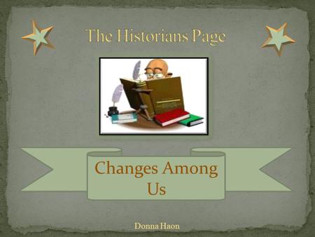 Changes Among Us Donna Haon Table of Contents  Meet Dr. Snodgrass Meet Dr. Snodgrass  Introduction of the Pilgrims and the Wampanoag Indians (Movie)
