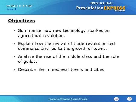 Objectives Summarize how new technology sparked an agricultural revolution. Explain how the revival of trade revolutionized commerce and led to the growth.