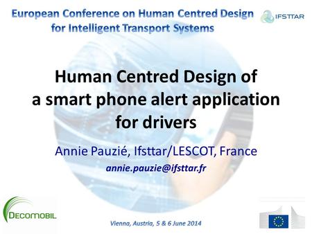 Human Centred Design of a smart phone alert application for drivers Annie Pauzié, Ifsttar/LESCOT, France