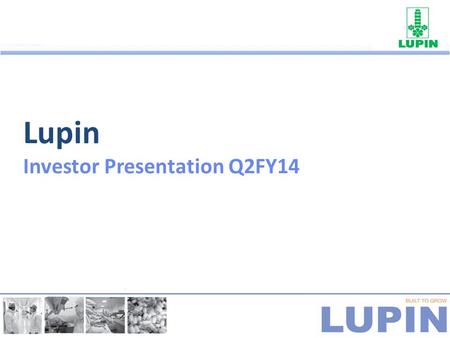 Lupin Investor Presentation Q2FY14. Vision: To be an innovation led transnational company.