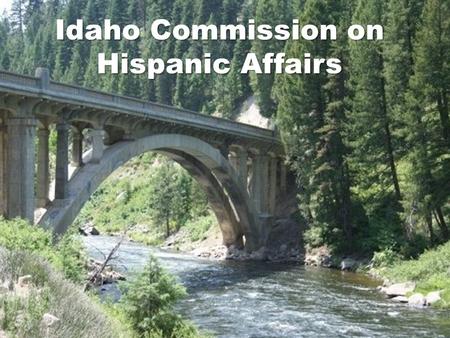Idaho Commission on Hispanic Affairs. Agency Overview The Idaho Commission on Hispanic Affairs (ICHA) is in its 23rd year of carrying out its charter.